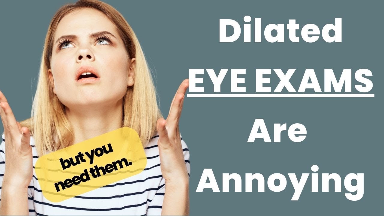 Are You Due For A Complete Eye Exam? Dilated Pupils Help Your Ophthalmologist Check Your Eye Health