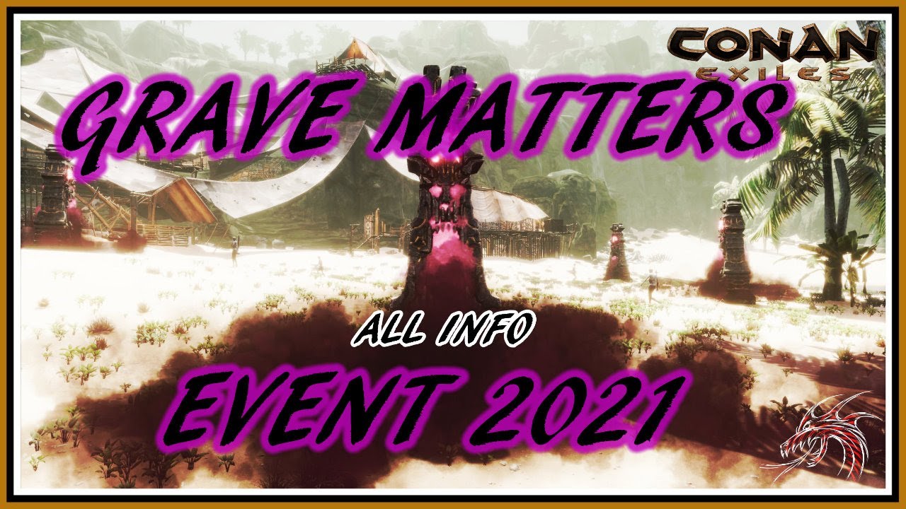 Conan Exiles: Grave Matters Event 2021 (All Info)