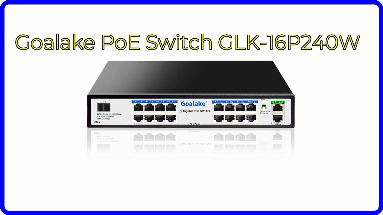 REVIEW (2026): Goalake PoE Switch GLK-16P240W. ESSENTIAL details.