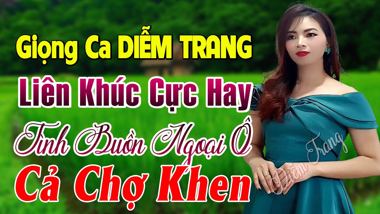 LK Cực Hay TÌNH BUỒN NGOẠI Ô Giọng Ca DIỄM TRANG Cả Chợ Điều Khen...