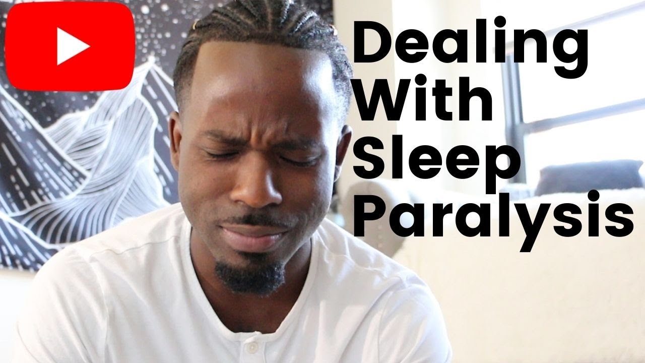 How To Deal With Sleep Paralysis - My Experiences Dealing With The Common Disorder