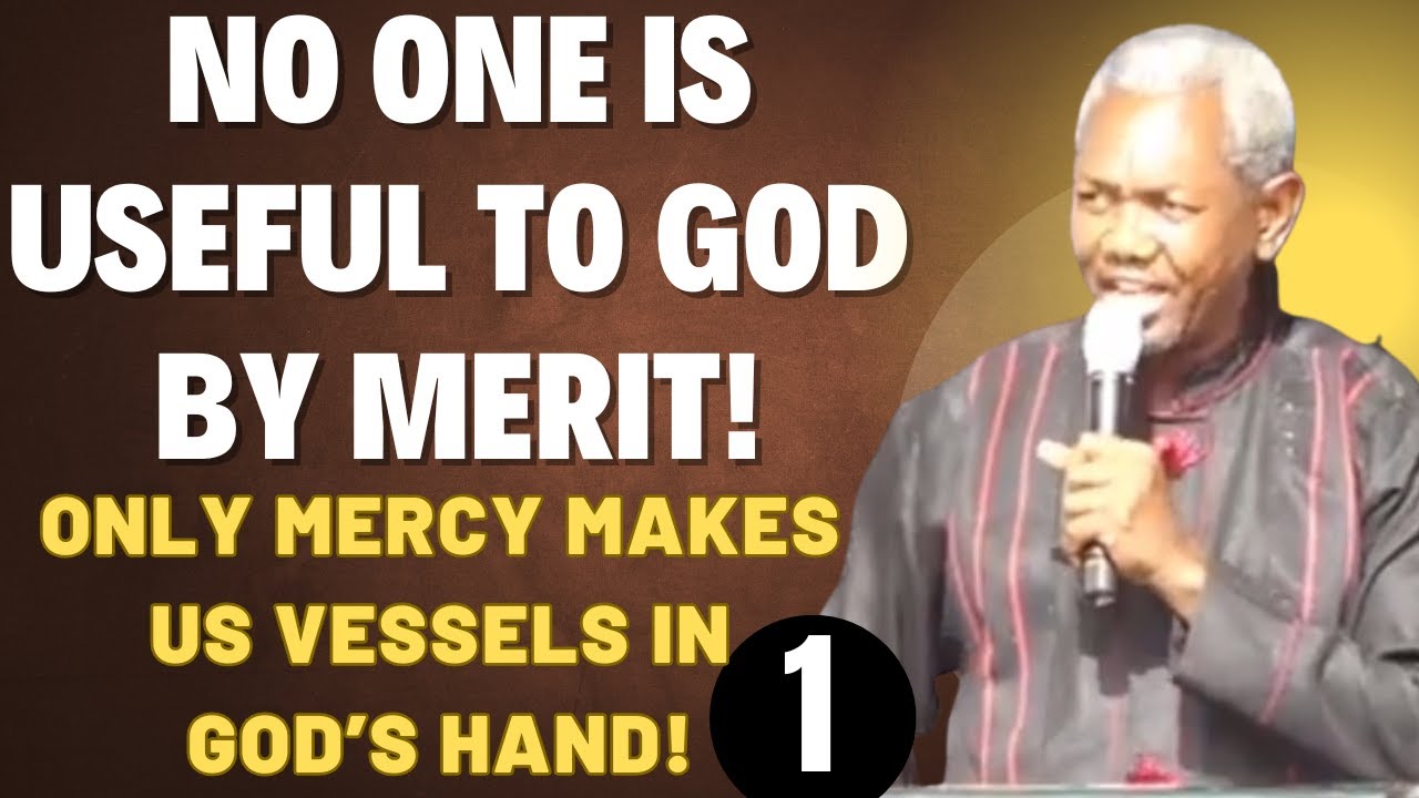 THE MERCY THAT MAKES A MAN USABLE IN GOD’S HAND 1 — GBILE AKANNI