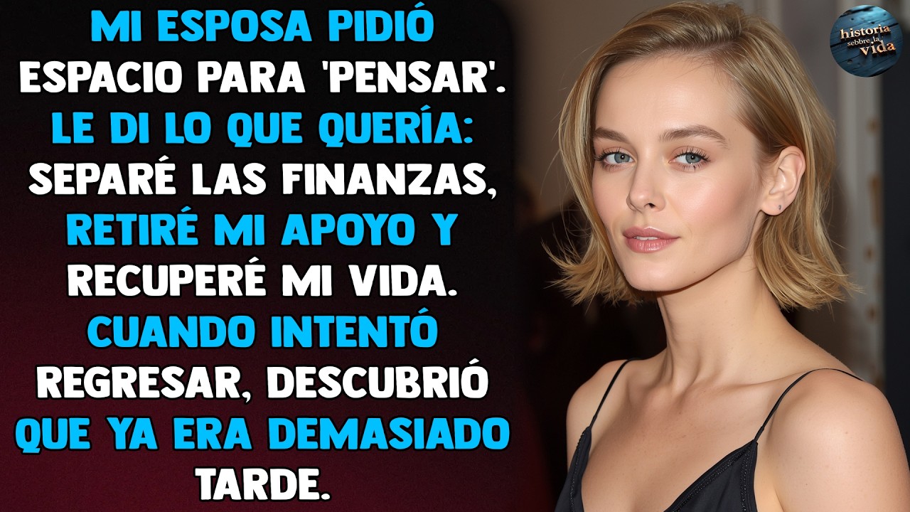Mi esposa pidió espacio para 'pensar'. Le di lo que quería: separé las finanzas, retiré mi apoyo...