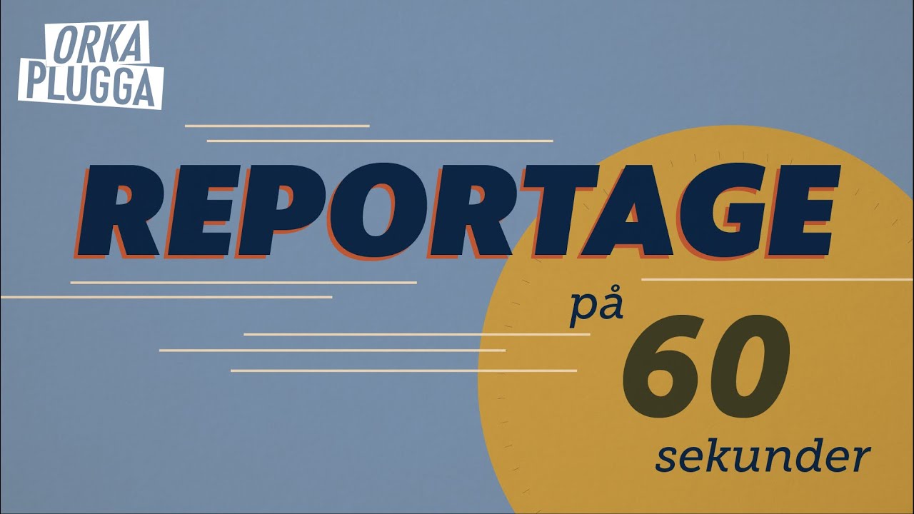 60 SEKUNDER | S&aring; h&auml;r skriver du ett reportage