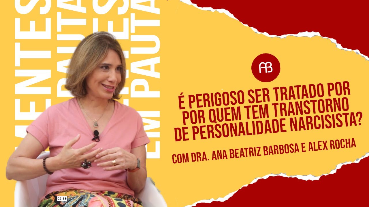 É PERIGOSO SER TRATADO POR QUEM TEM TRANSTORNO DE PERSONALIDADE NARCISISTA? | ANA BEATRIZ