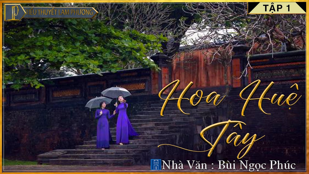 Tiểu Thuyết Cực Hay - HOA HUỆ TÂY - Truyện Tiểu Thuyết Chạm Tới Trái Tim Hàng Triệu Người
