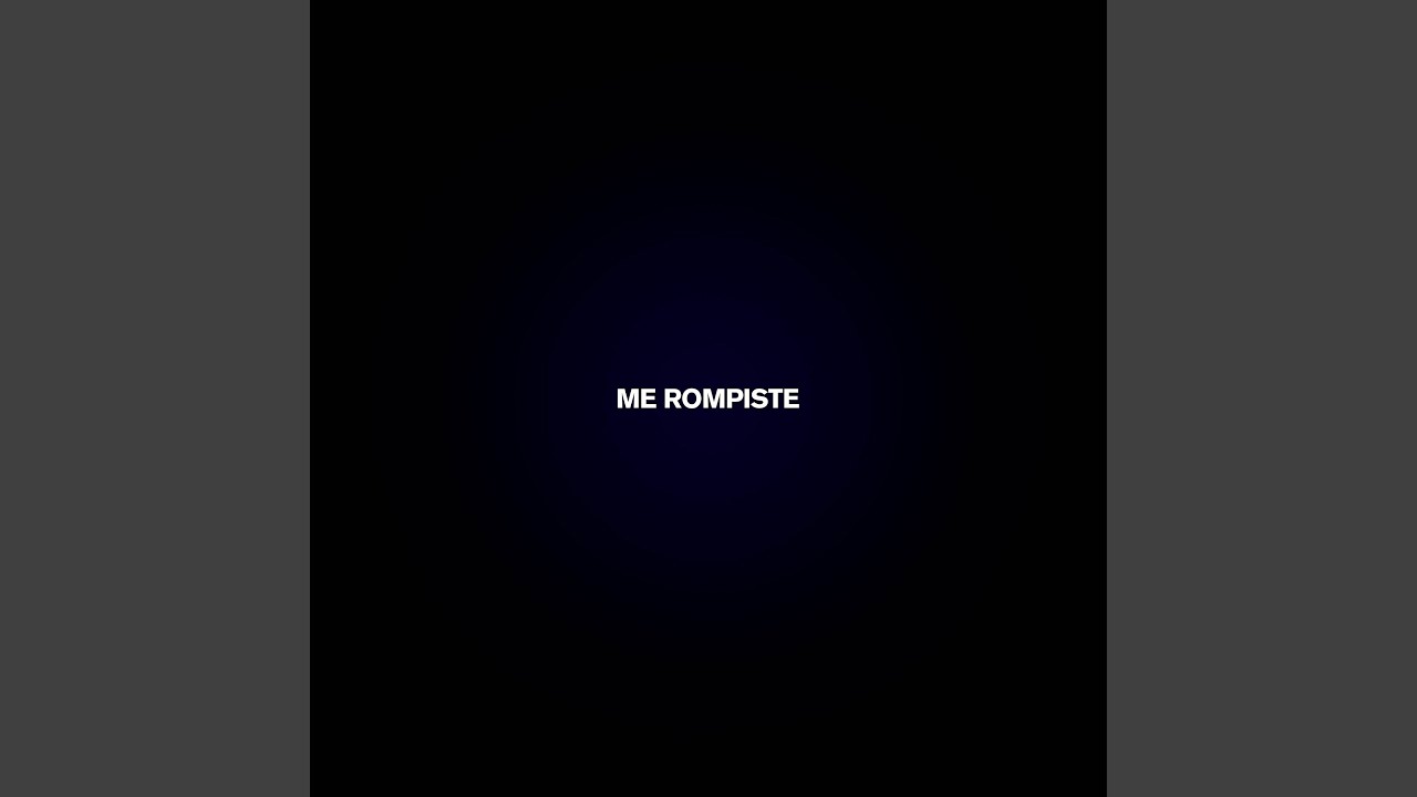 Me rompiste