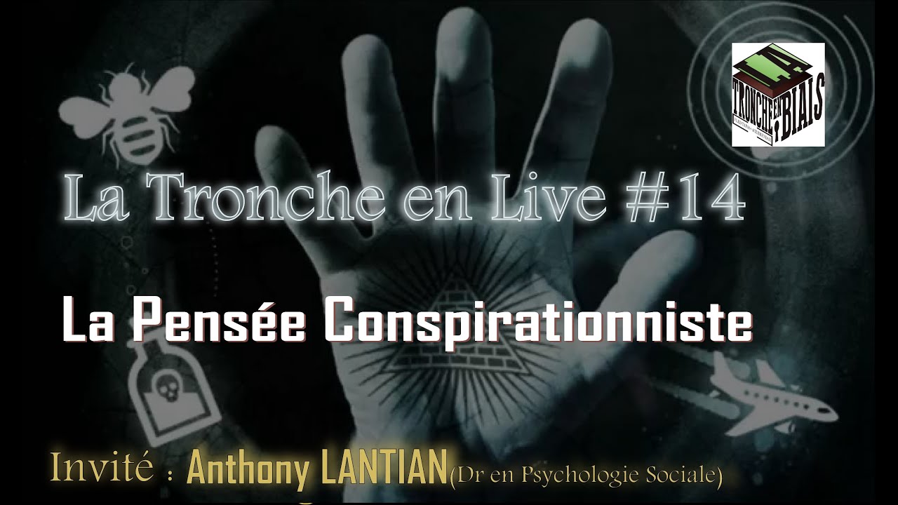 La pensée conspirationniste - Tronche en Live #14 (Anthony Lantian)