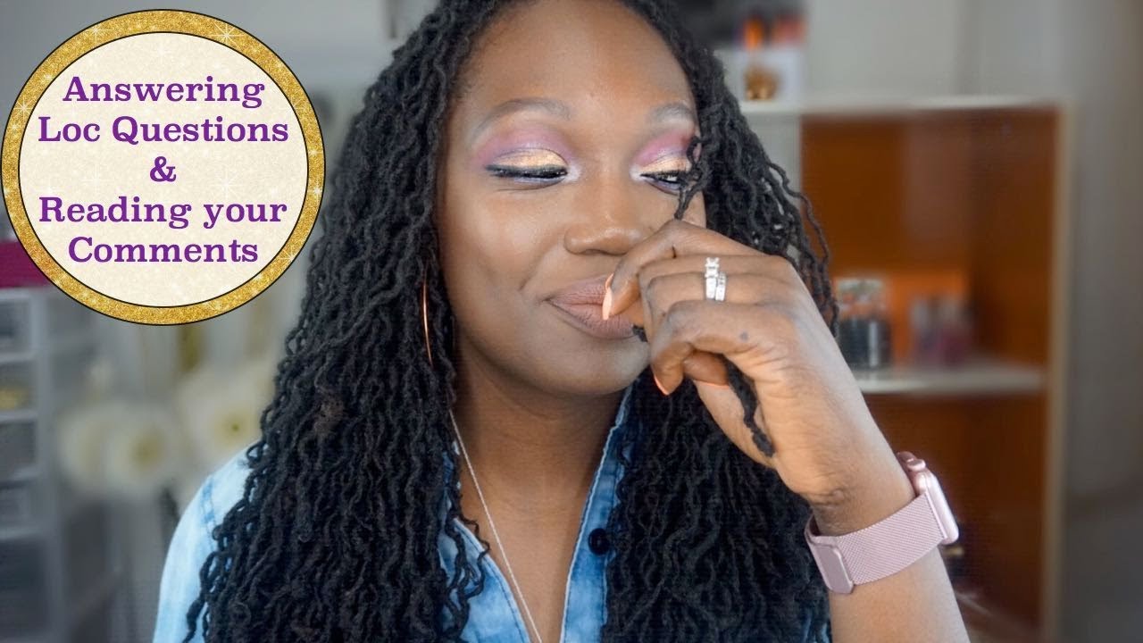 Finally Answering Your Loc Questions!!!!