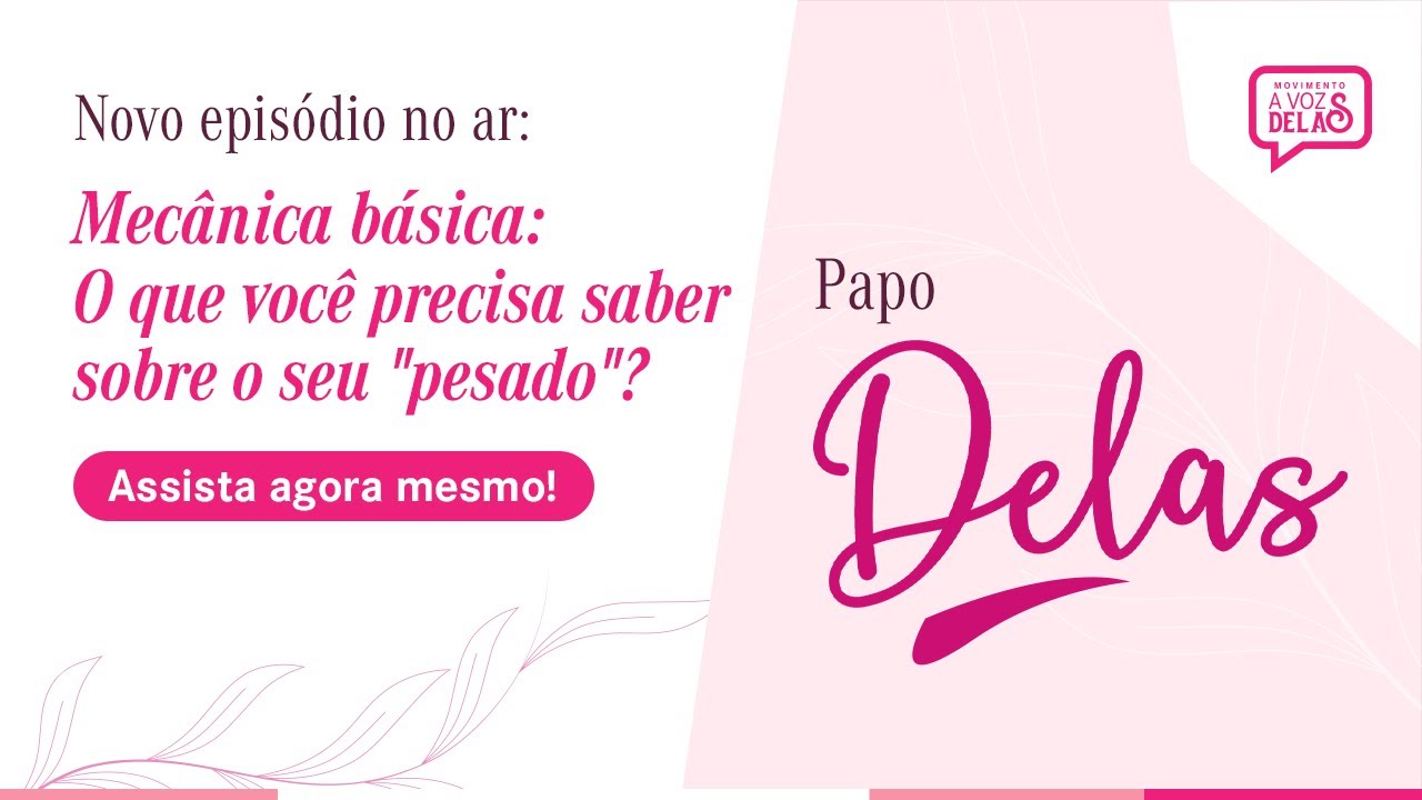 Movimento A Voz Delas | Papo Delas 2025 - Episódio 2