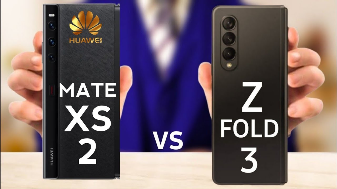 Huawei Mate Xs 2 Vs Samsung Galaxy Z Fold 3