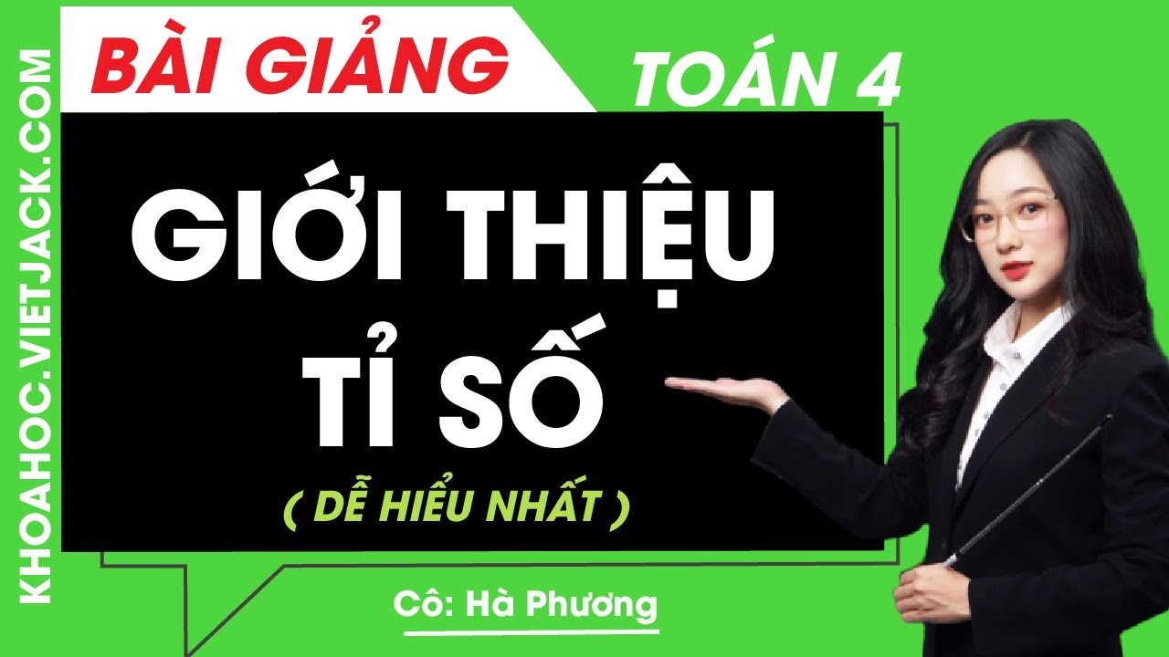 Giới thiệu tỉ số - Toán lớp 4 - Cô Hà Phương (DỄ HIỂU NHẤT)