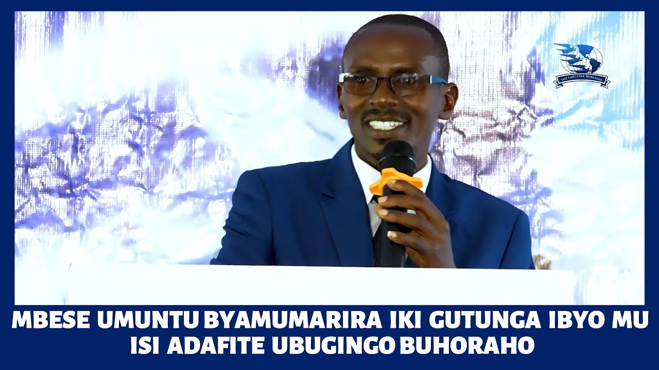 3.MBESE UMUNTU BYAMUMARIRA IKI GUTUNGA IBYO MU ISIADAFITE UBUGINGO BUGORAHO By NZARAMBA Emmanuel