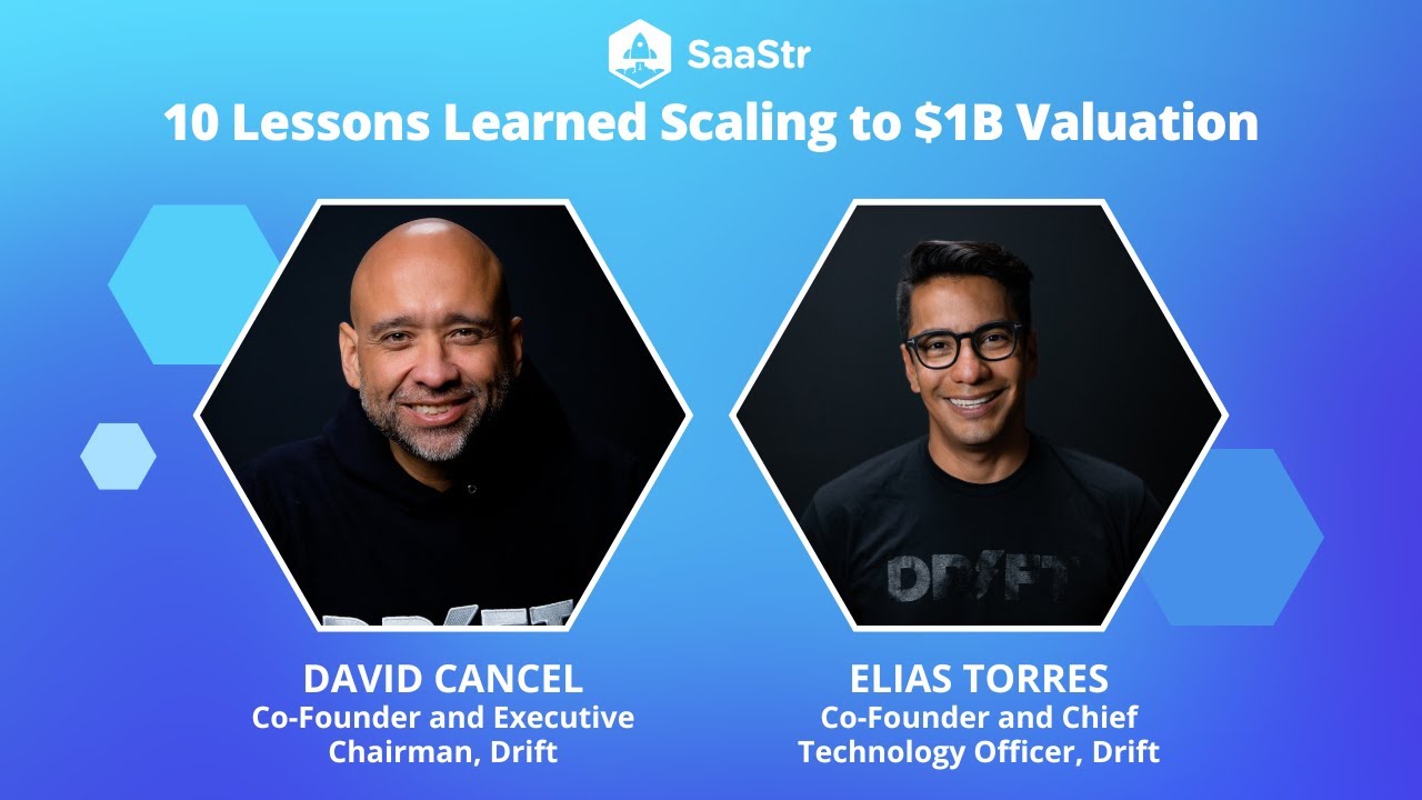 10 Lessons Learned Scaling to $1B Valuation with Drift Co-founders David Cancel and Elias Torres
