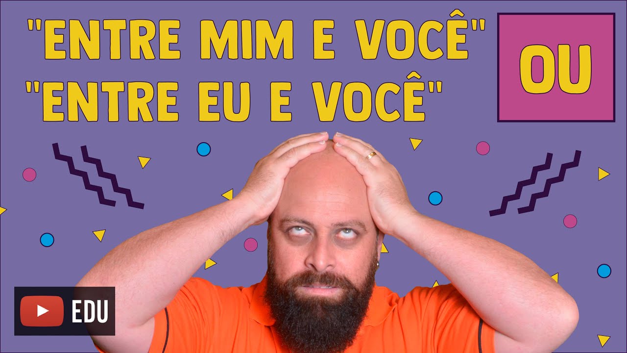 “Entre mim e você” ou “entre eu e você”? - Com Prof. Noslen