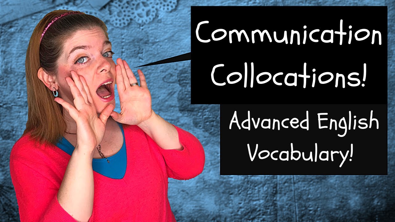 Communication: English Collocations for Communicating! Advanced Vocabulary for Communication!