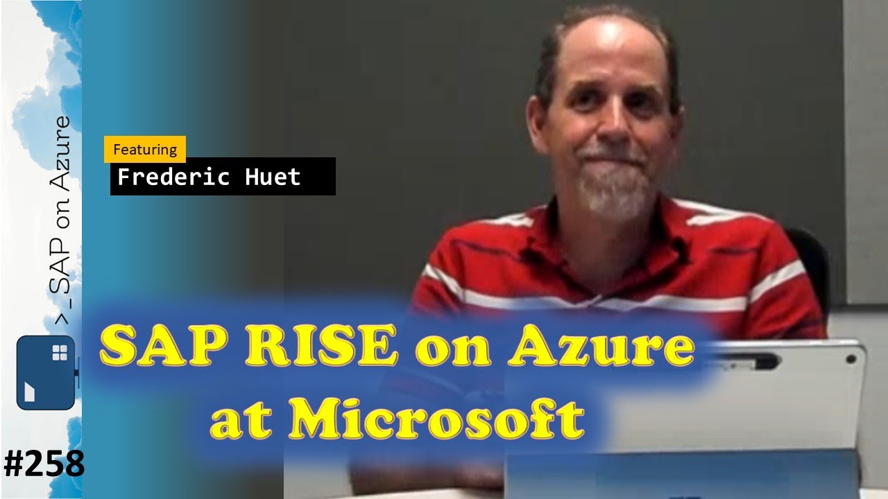258 - ToW SAP RISE on Azure at Microsoft (Frederic Huet) | SAP on Azure Video Podcast