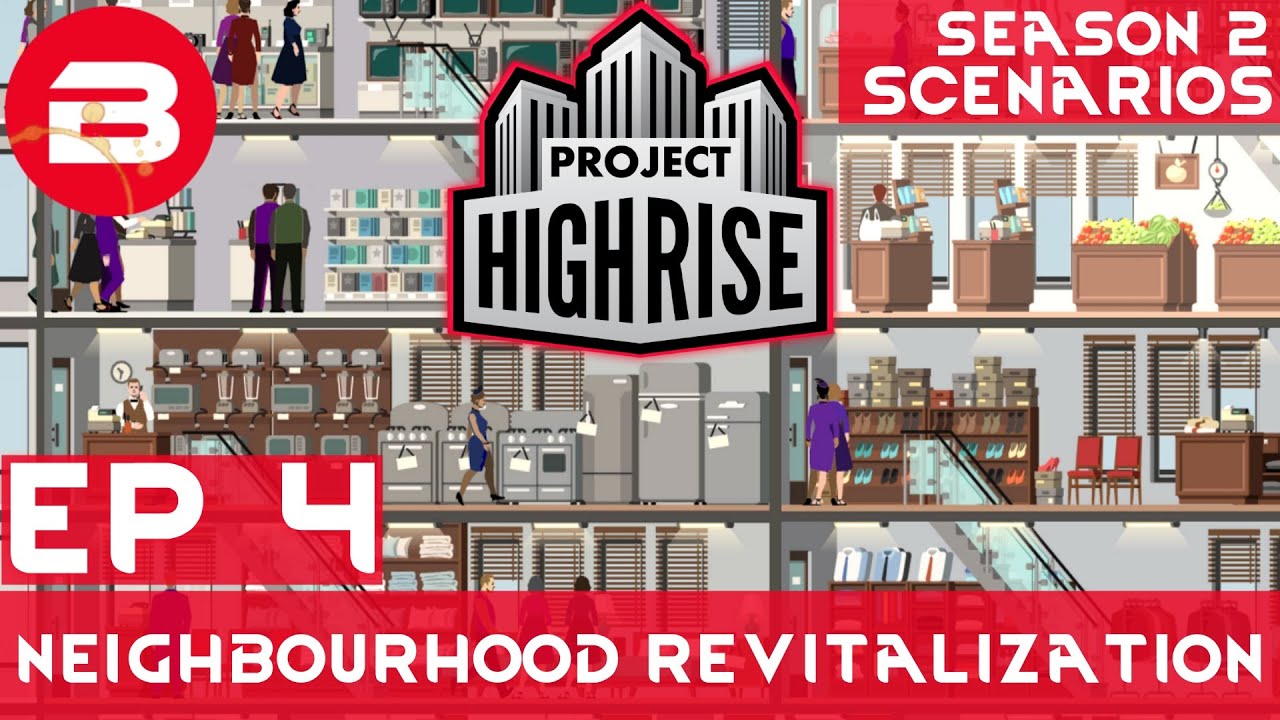 Project Highrise Scenario 1 EP 4 - NEIGHBOURHOOD REVITALIZATION - Project Highrise Gameplay