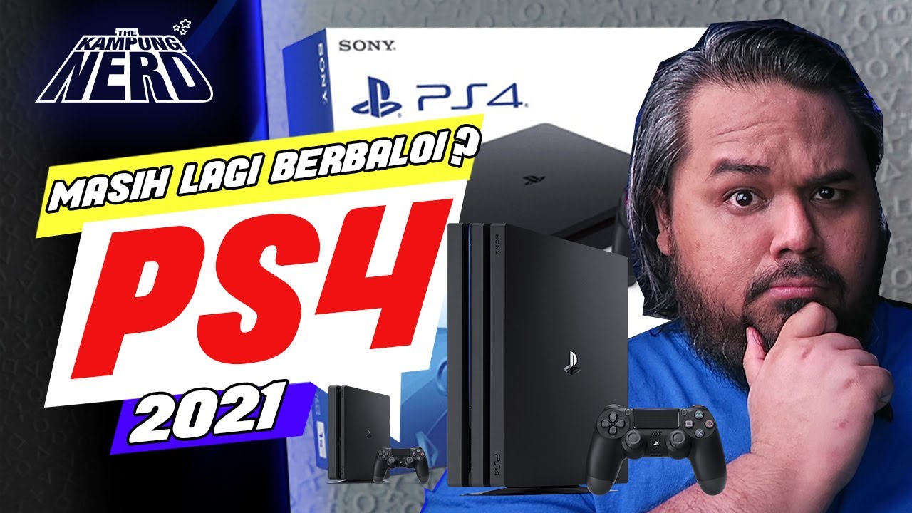 PS4 Masih Berbaloi Ke Tak Untuk Tahun 2021?