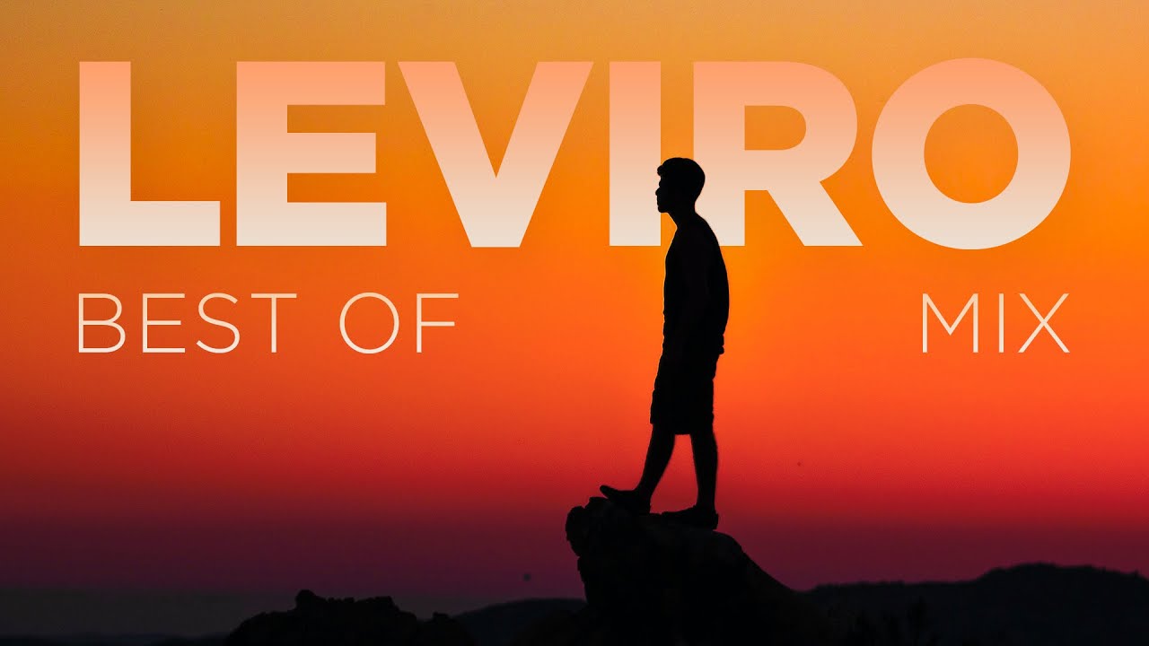 Leviro • Best of Mix 2022 • Deep Chill House Mix • Relaxing Chill Out • Leviro Discography