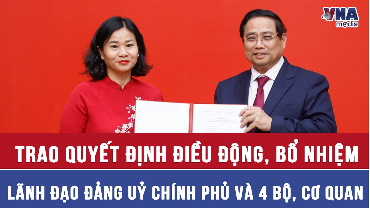 Thủ tướng trao quyết định chỉ định Phó Bí thư Đảng ủy Chính phủ và bổ nhiệm lãnh đạo 4 bộ, cơ quan