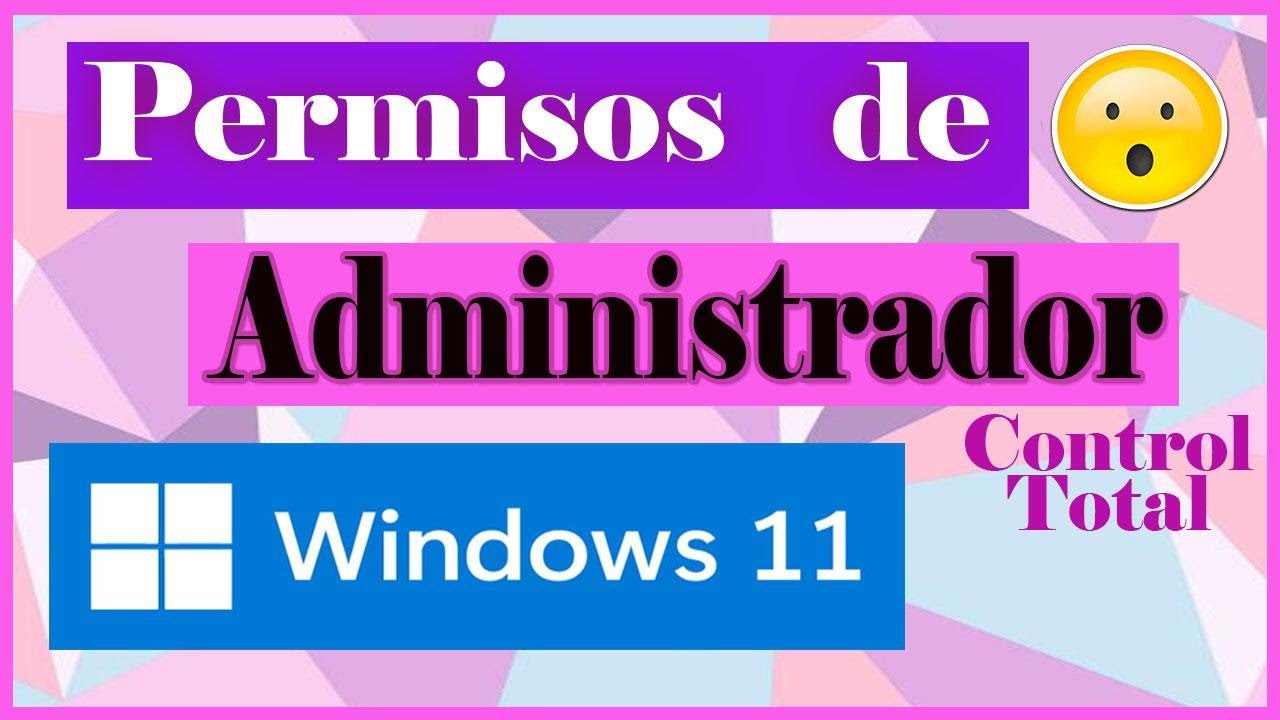 Permisos  de Administrador en Windows 11