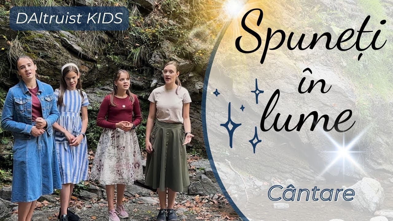 Spuneţi în lume - Cântare - Daltruist Kids