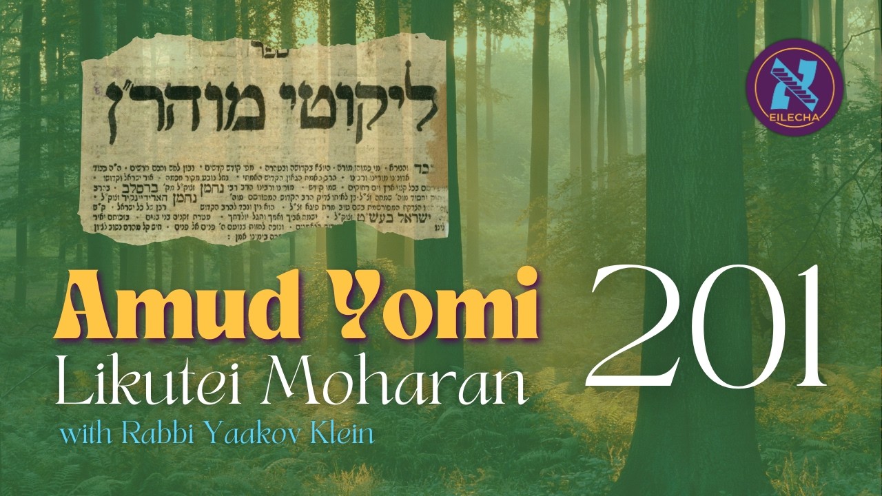 Likutei Moharan Amud Yomi #201 - Torah Mem Tes (2)