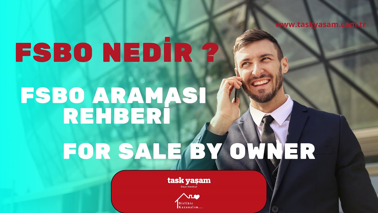 FSBO Araması Nedir? 5 Adımda FSBO Rehberi. Task Yaşam Gayrimenkul FOR SALE BY OWNER Eğitim İ&ccedil;eriği