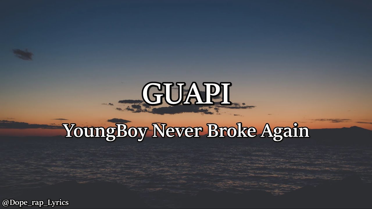 YoungBoy Never Broke Again - GUAPI (Lyrics)