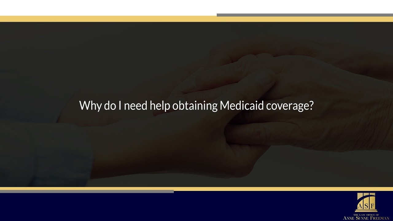 Why do I need help obtaining Medicaid coverage?