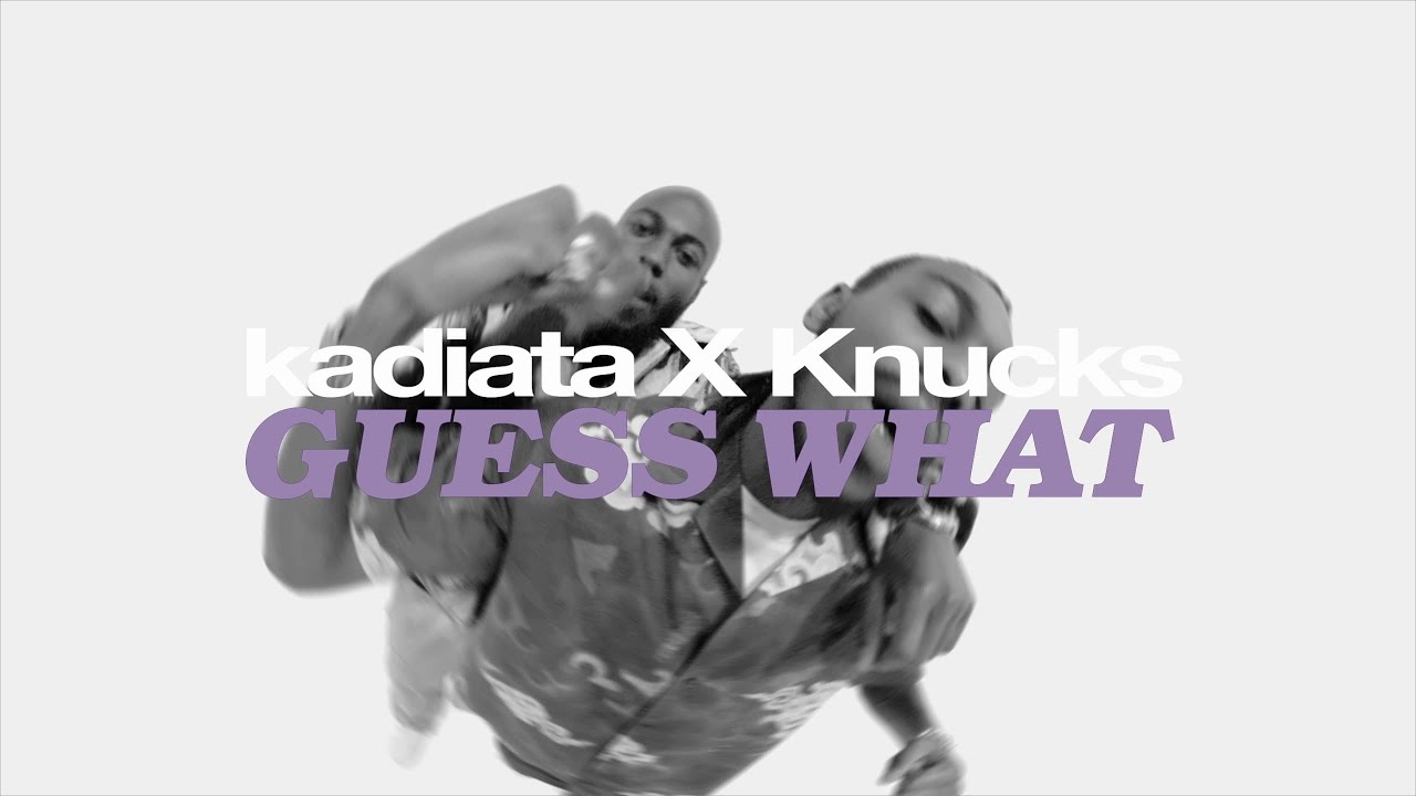 kadiata - Guess What ft. Knucks (Official Video)