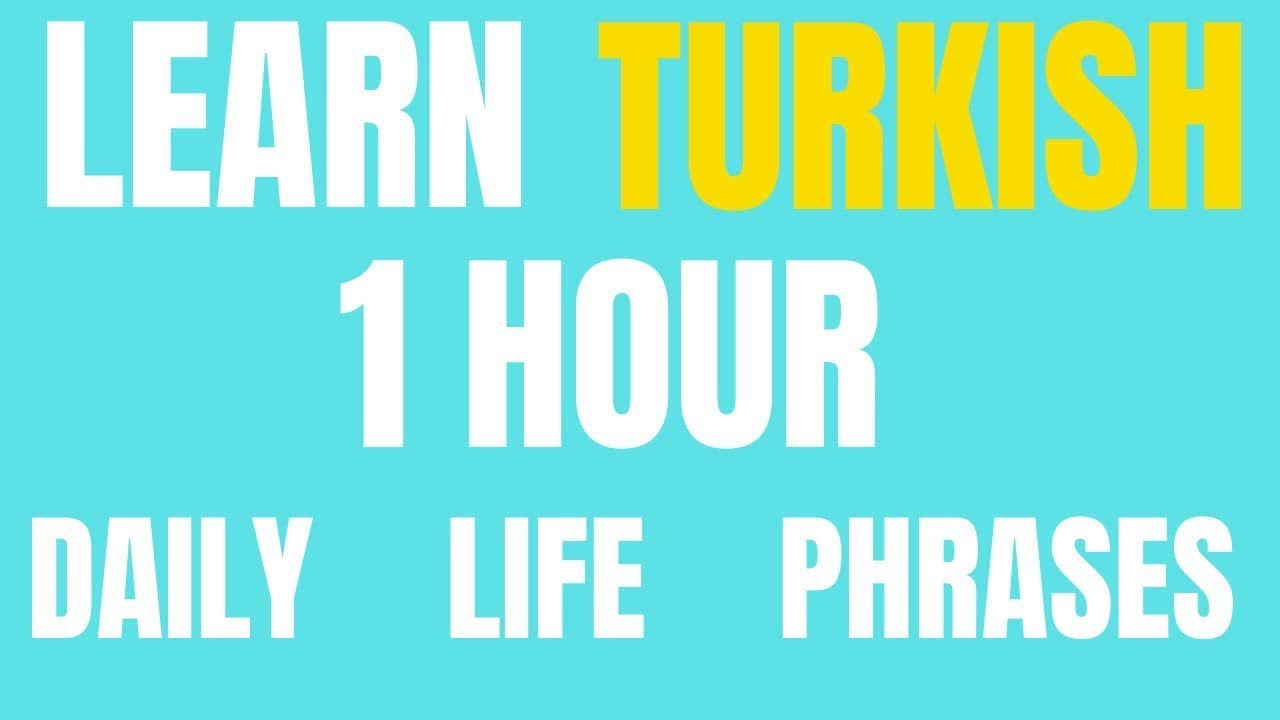 Learn Turkish | Turkish Phrases for Daily Life | 1 Hour Turkish Lesson