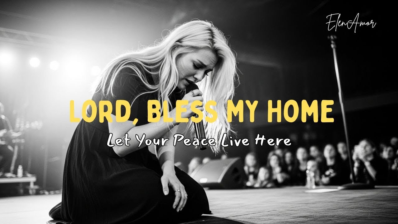 Lord, Bless My Home&hellip; Let Your Peace Live Here &ndash; ElenAmor | Healing & Prayer Worship Song
