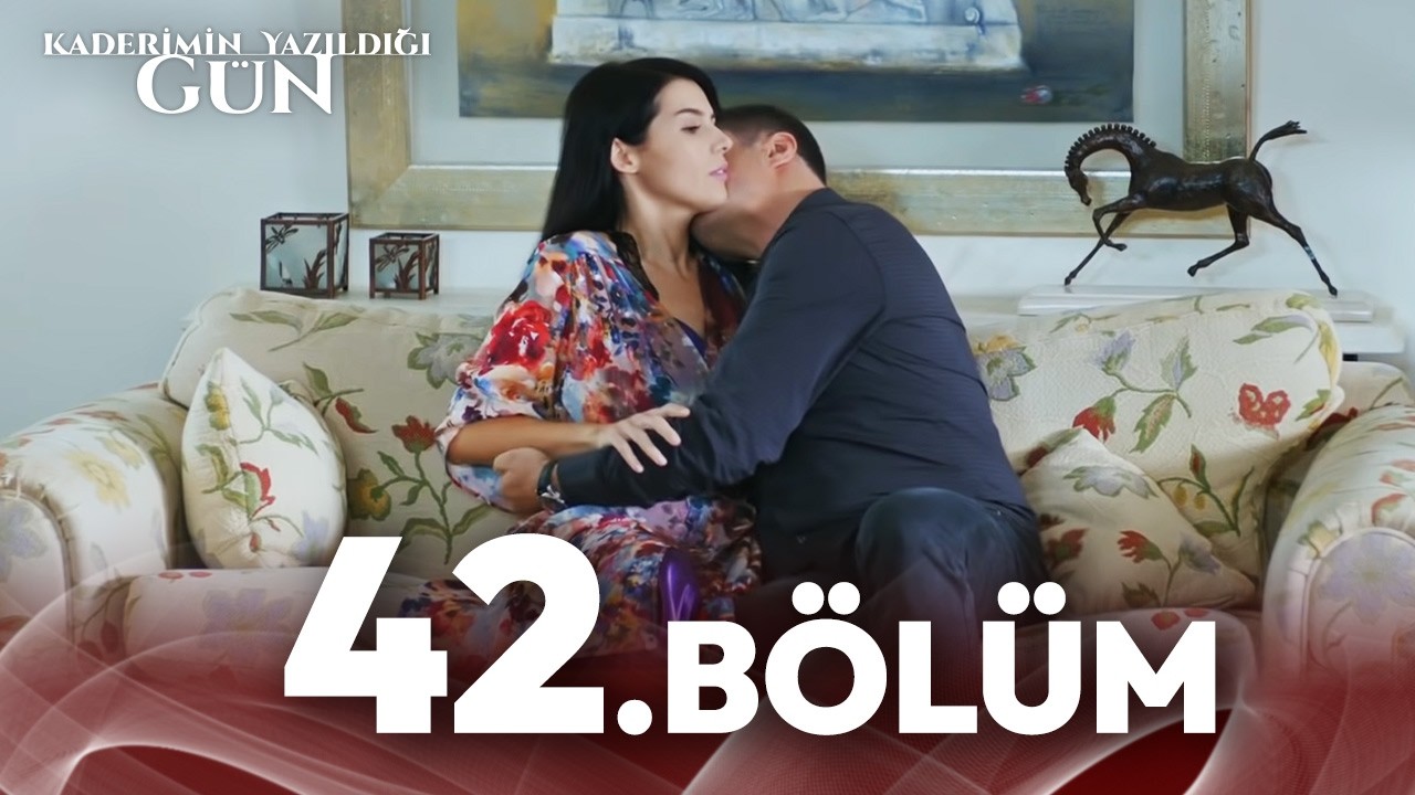 Kaderimin Yazıldığı Gün 42. Bölüm