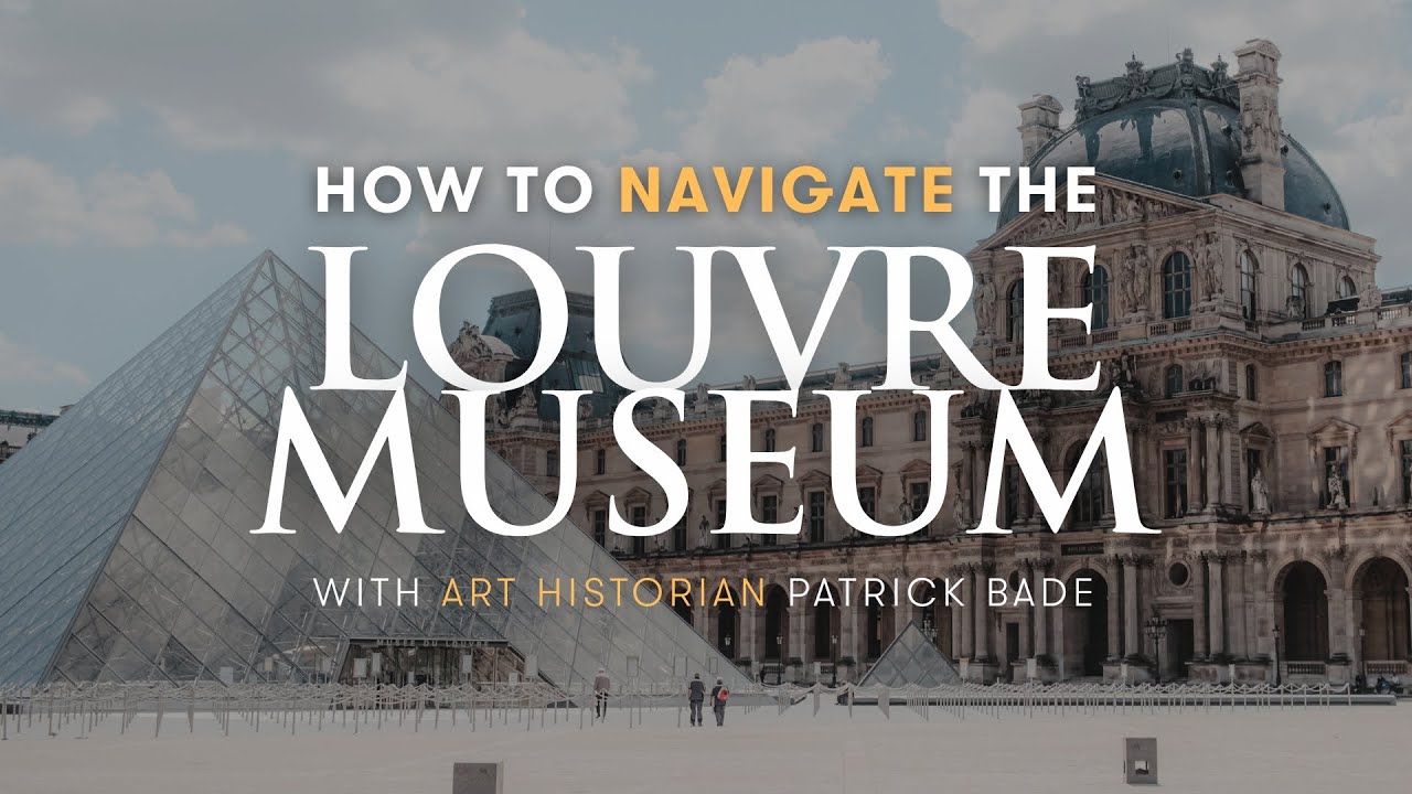 How to Navigate the Louvre Museum in Paris | with Art Historian Patrick Bade