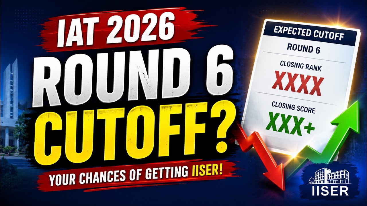 🚨 IAT 2026 Round 6 Cutoff Prediction | Your Chances of Getting IISER!