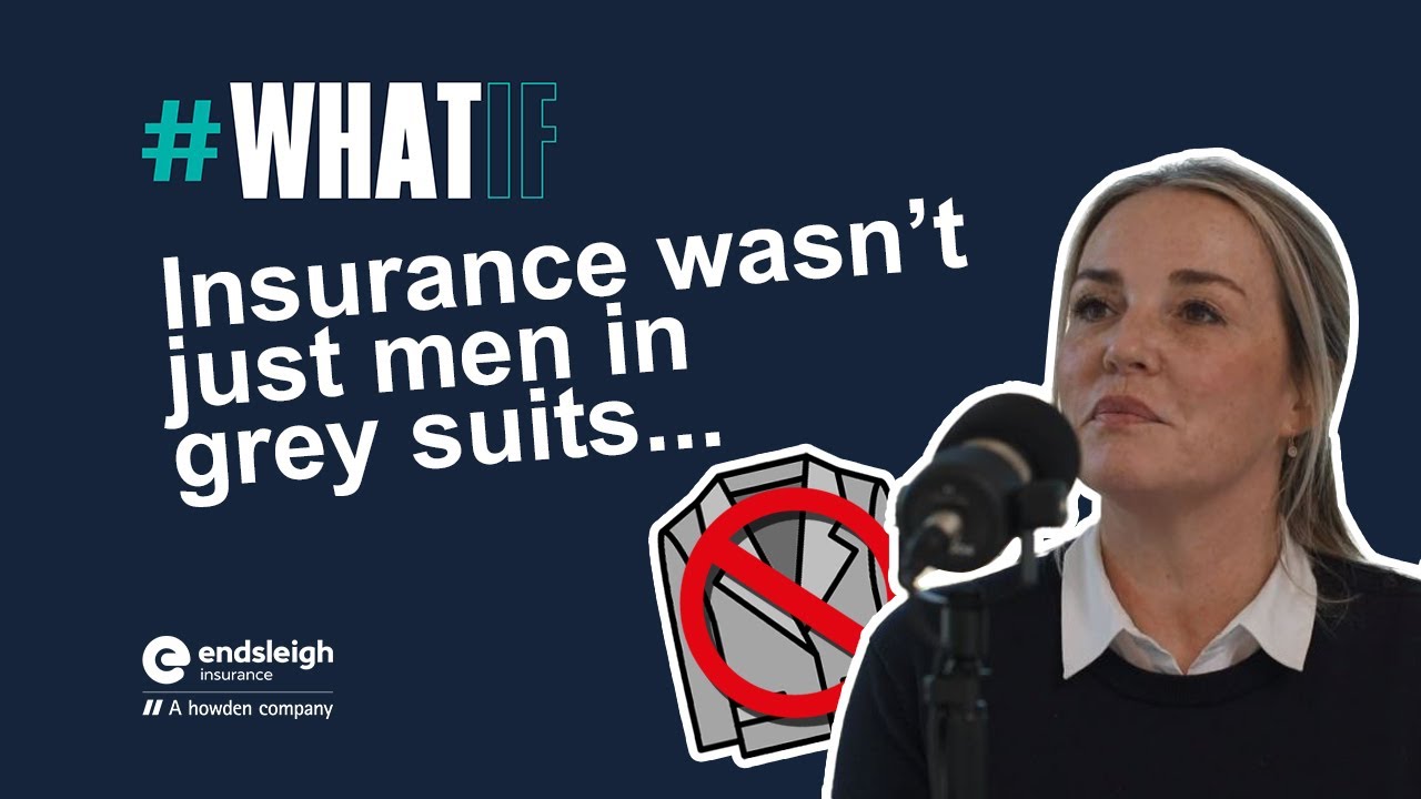 Endsleigh podcast episode 1: #whatif - Insurance wasn't just men in grey suits...