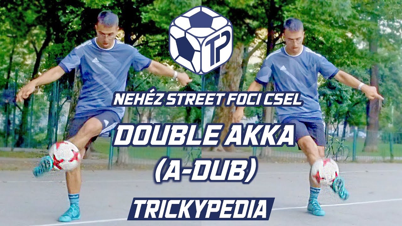 Trickypedia - DOUBLE AKKA - Neh&eacute;z street foci csel