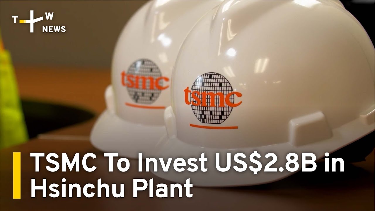TSMC To Invest US$2.8B in New Hsinchu Plant | TaiwanPlus News