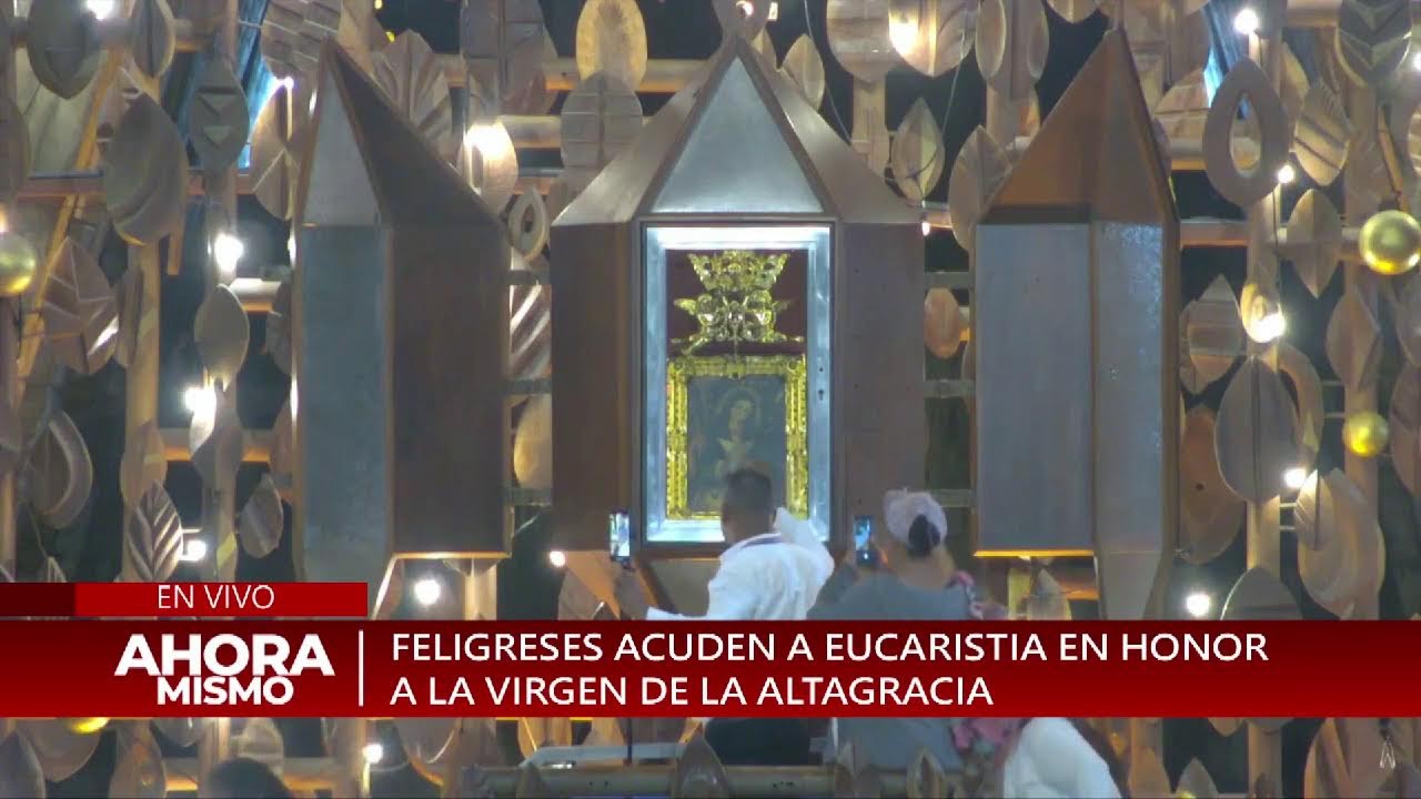 AHORA MISMO | Feligresía acude a eucaristía en honor a la  Virgen de la Altagracia