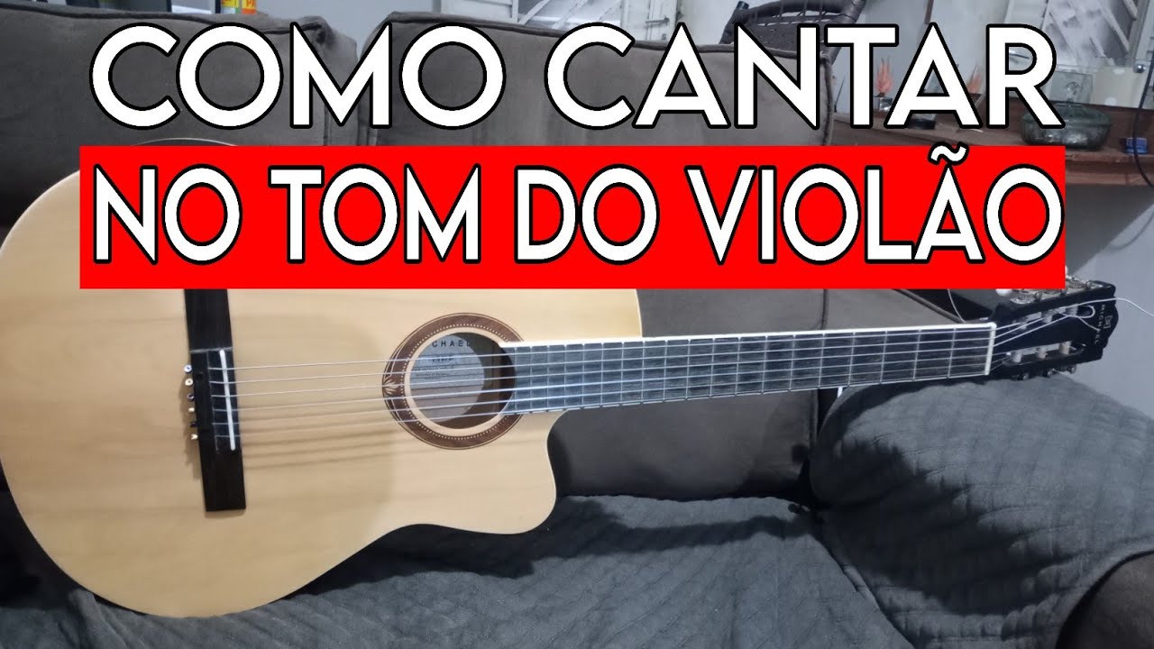 COMO CANTAR NO TOM CERTO USANDO O VIOLÃO sem errar