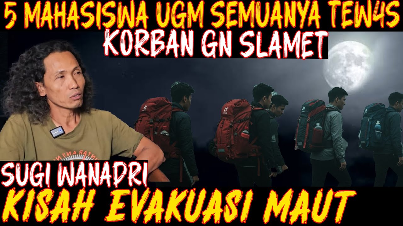 SUGI WANADRI : EVAKUASI MAUT GN SLAMET 2001 YG MEMAKAN BANYAK KORBAN MAHASISWA UGM @sugiartoqtynk448