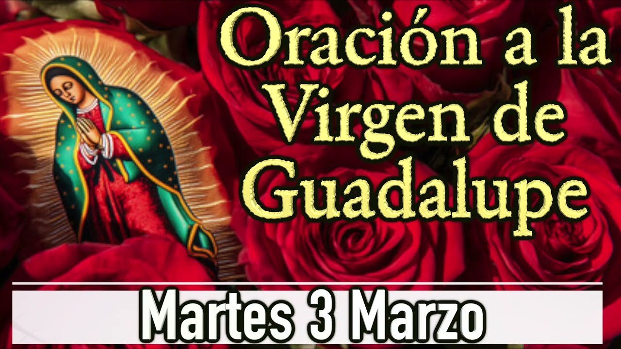 Oración a la Virgen de Guadalupe Hoy Martes 3 Marzo 2026