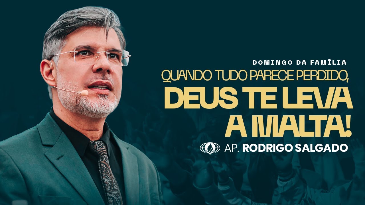 QUANDO TUDO PARECE PERDIDO, DEUS TE LEVA A MALTA. (ATOS 28:1) | AP. RODRIGO SALGADO