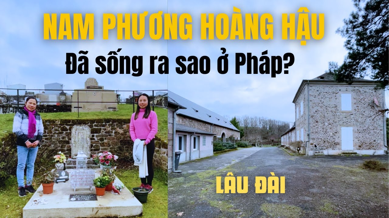 Gian nan hành trình viếng mộ & thăm nhà Nam Phương Hoàng Hậu ở Pháp | Du lịch Pháp|