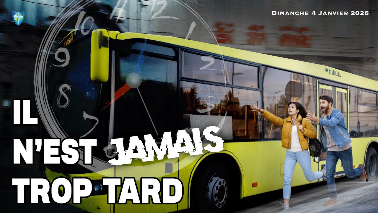 IL N'EST JAMAIS TROP TARD - DIMANCHE 04/01/2026