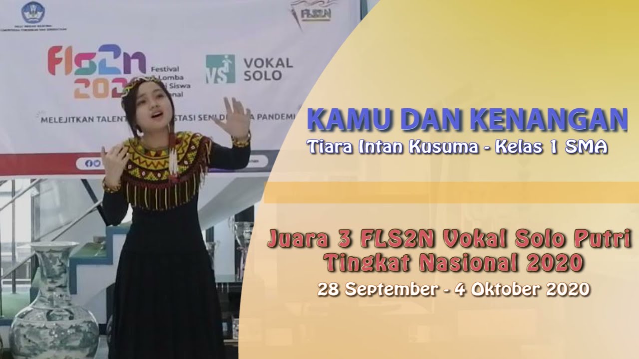 Juara 3 Vokal Solo Putri FLS2N SMA Tingkat Nasional 2020 - Kamu dan Kenangan - Tiara Intan Kusuma
