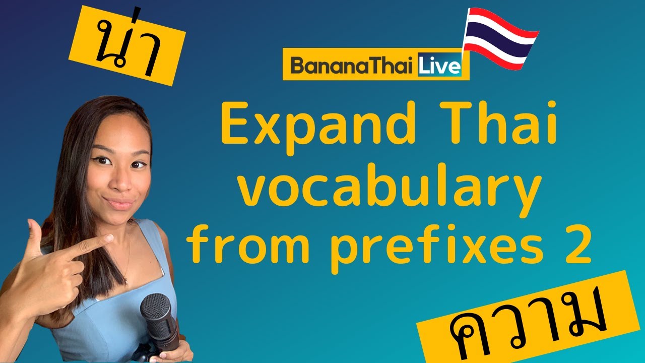 Expand Thai vocabulary with 5 Thai Prefixes (Part 1)