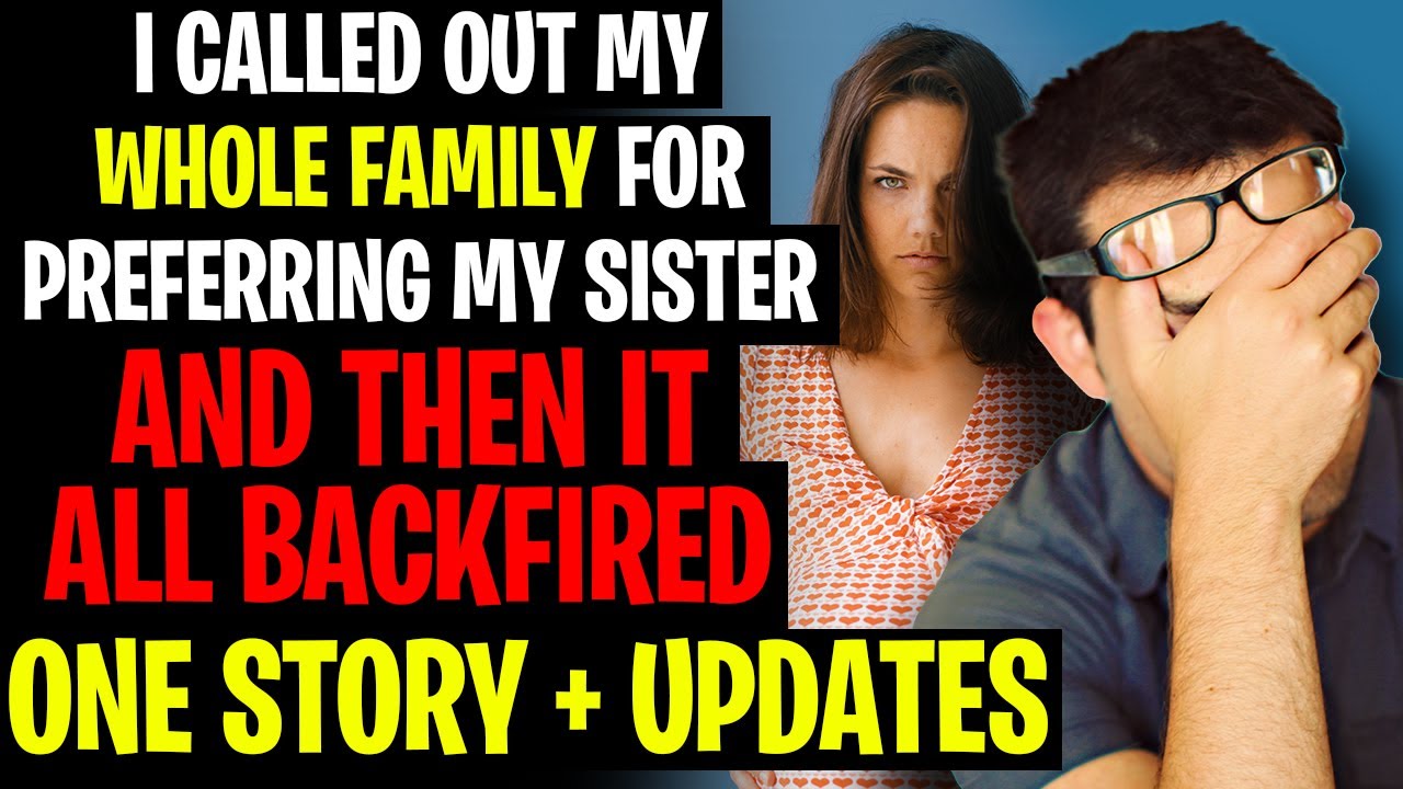 I Called Out My WHOLE Family For Preferring My Sister And It Backfired r/Relationships
